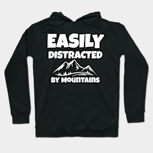 Easily Distracted By Mountains Hoodie